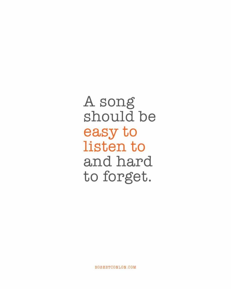 a song should be easy to listen to and hard to forget