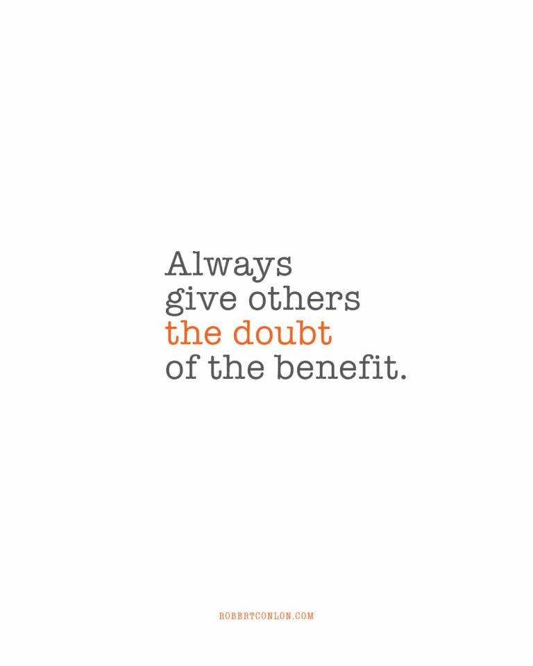 always give others the doubt of the benefit