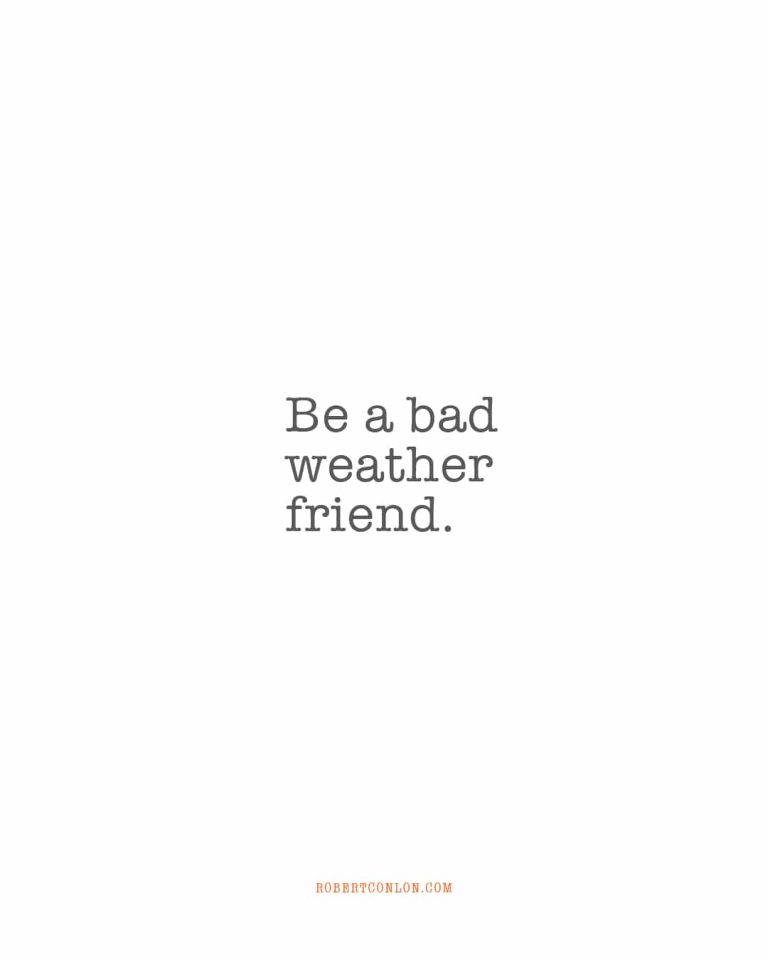 be a bad weather friend