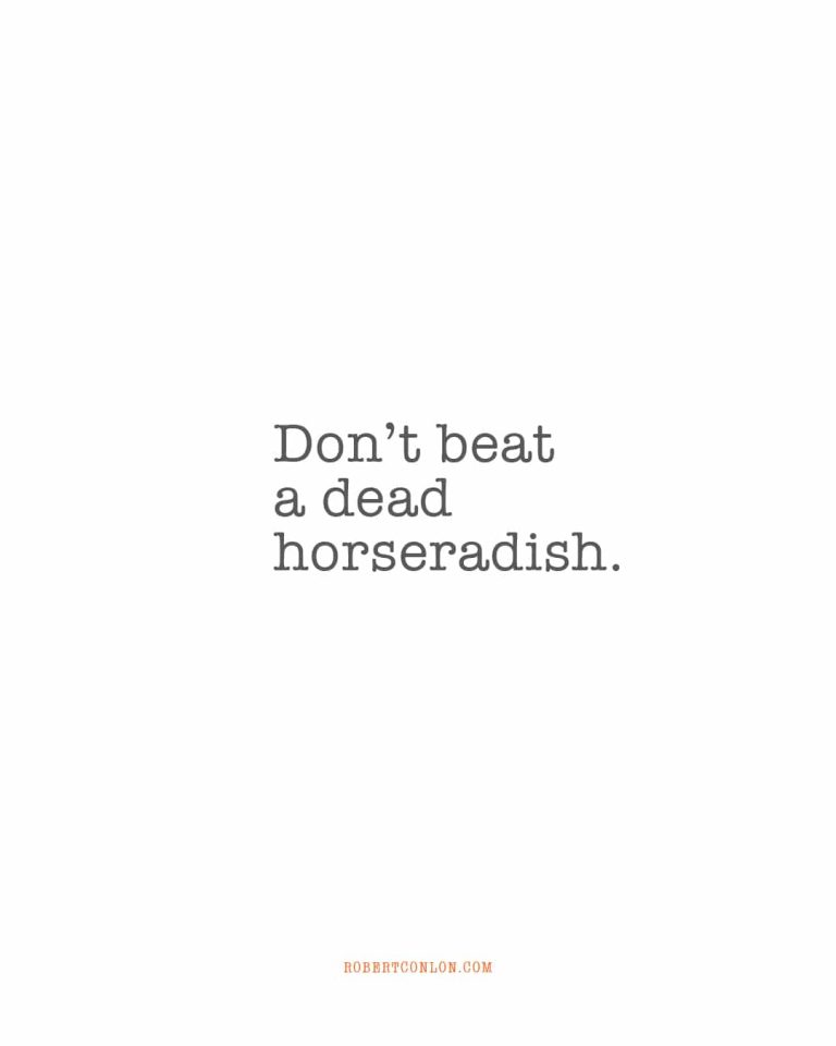 dont beat a dead horseradish