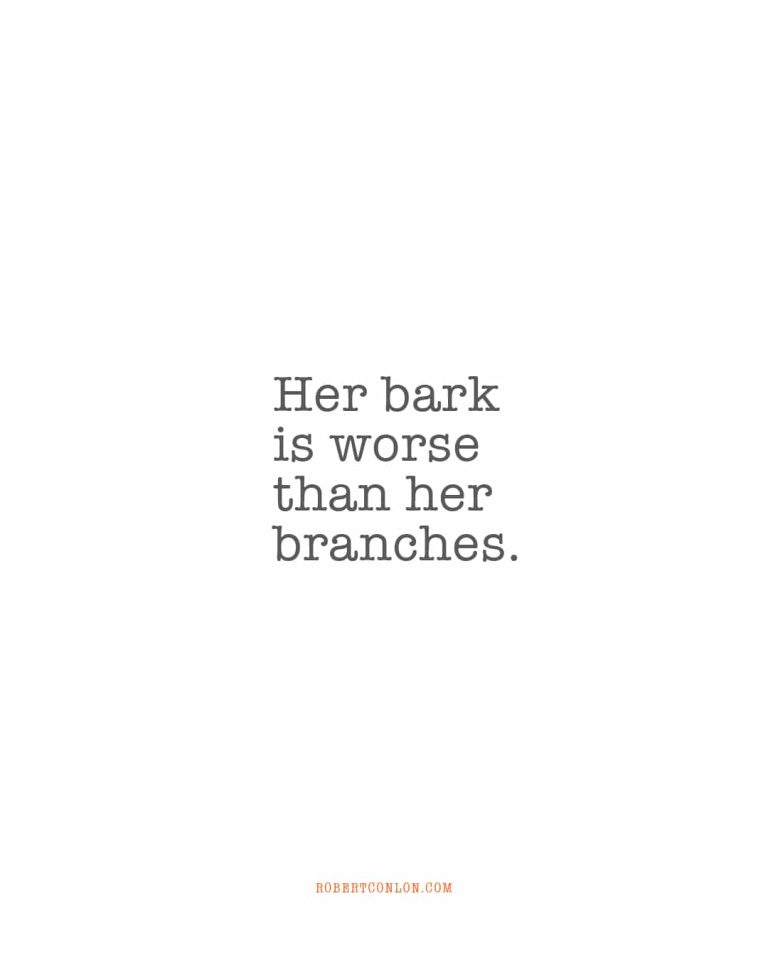 her bark is worse than her branches