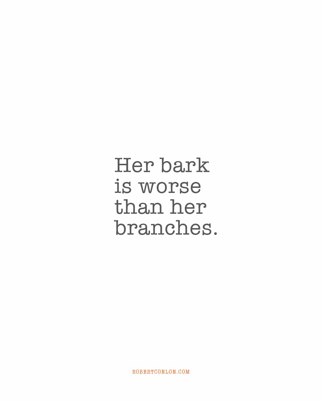 her bark is worse than her branches