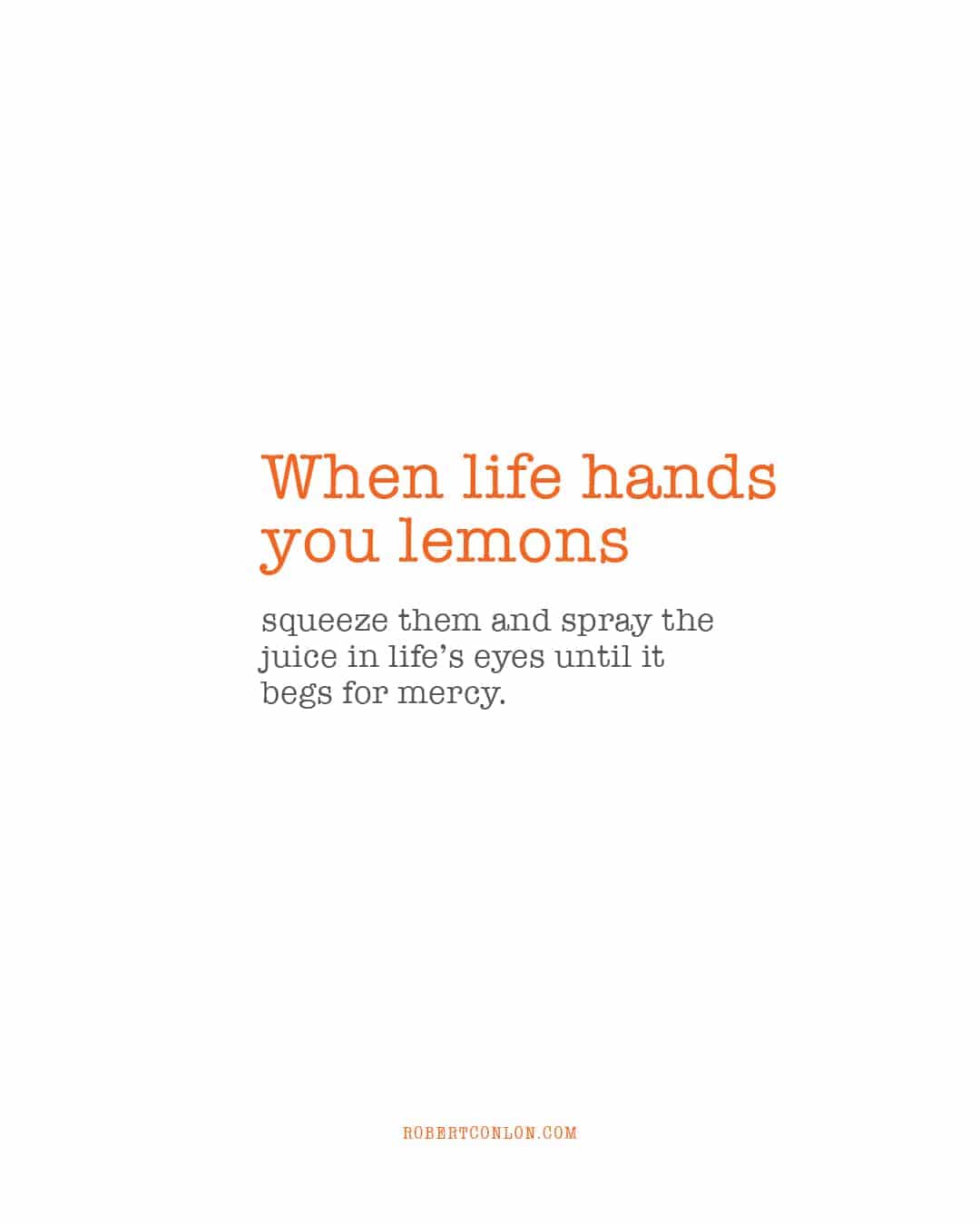 when life hands you lemons